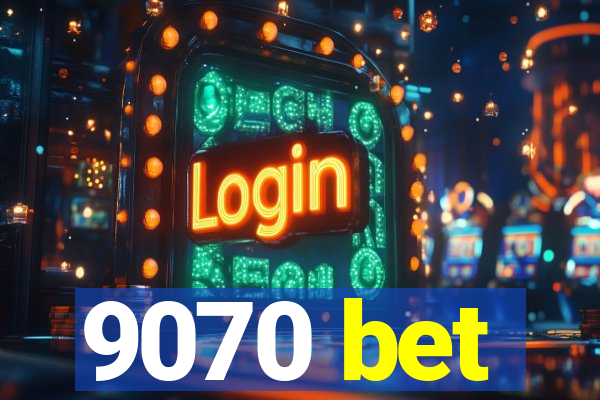 9070 bet